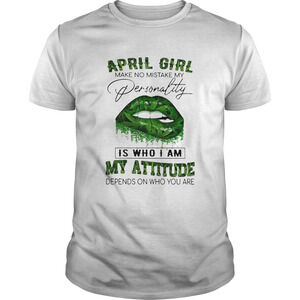 Cannabis Lip April Girl Make No Mistake My Personality Is t-Shirt